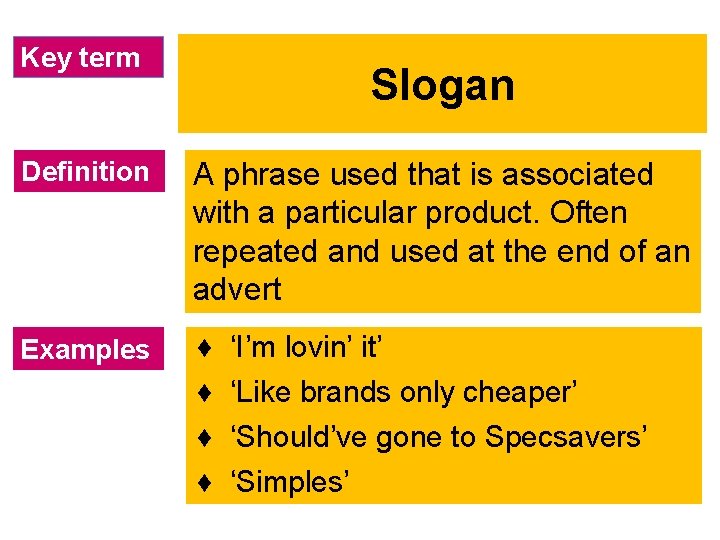 Key term Slogan Definition A phrase used that is associated with a particular product.