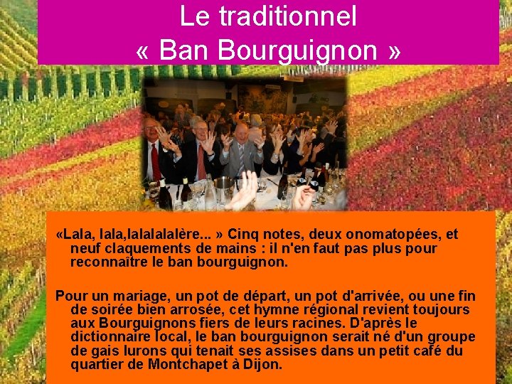 Le traditionnel « Ban Bourguignon » «Lala, lalalère. . . » Cinq notes, deux