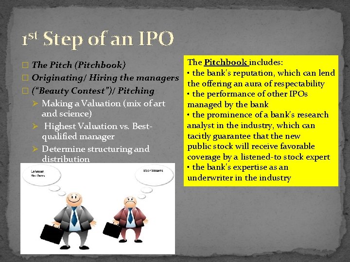 1 st Step of an IPO The Pitchbook includes: • the bank's reputation, which