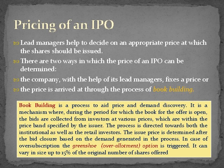 Pricing of an IPO Lead managers help to decide on an appropriate price at