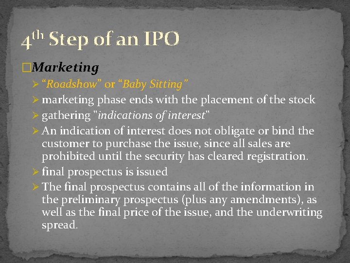 4 th Step of an IPO �Marketing Ø “Roadshow” or “Baby Sitting” Ø marketing