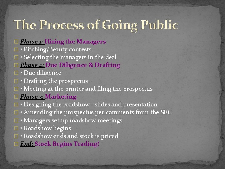 The Process of Going Public � Phase 1: Hiring the Managers � • Pitching/Beauty