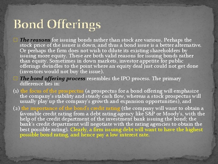 Bond Offerings � The reasons for issuing bonds rather than stock are various. Perhaps