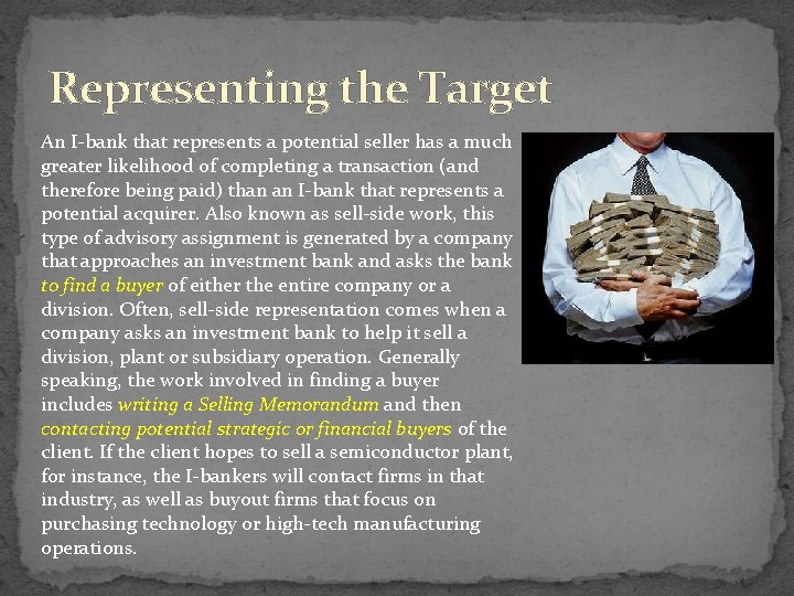 Representing the Target An I-bank that represents a potential seller has a much greater