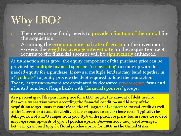 Why LBO? 1) 2) The investor itself only needs to provide a fraction of