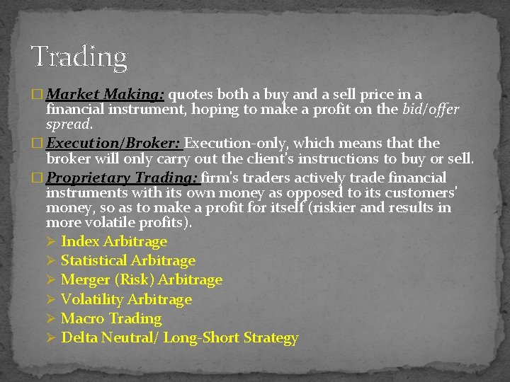 Trading � Market Making: quotes both a buy and a sell price in a