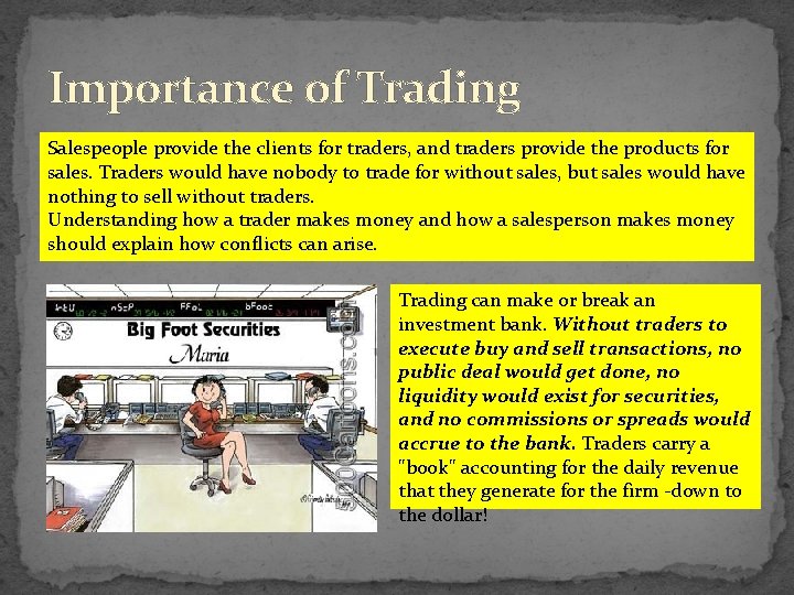 Importance of Trading Salespeople provide the clients for traders, and traders provide the products