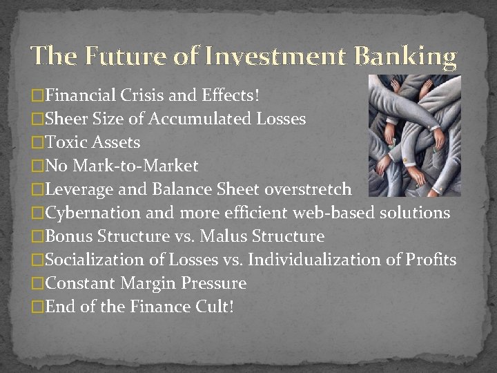 The Future of Investment Banking �Financial Crisis and Effects! �Sheer Size of Accumulated Losses