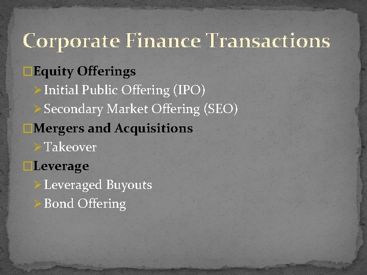 Corporate Finance Transactions �Equity Offerings Ø Initial Public Offering (IPO) Ø Secondary Market Offering