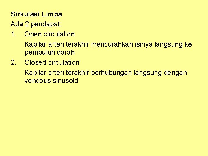 Sirkulasi Limpa Ada 2 pendapat: 1. Open circulation Kapilar arteri terakhir mencurahkan isinya langsung