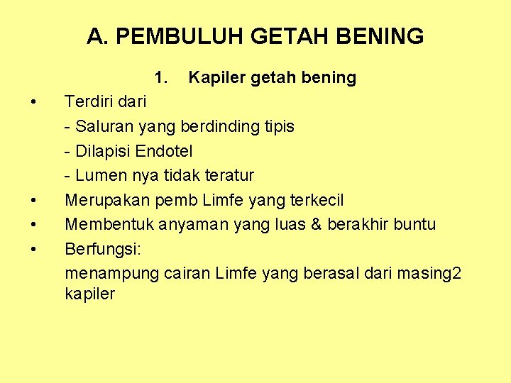 A. PEMBULUH GETAH BENING 1. • • Kapiler getah bening Terdiri dari - Saluran