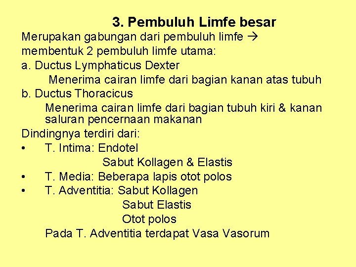 3. Pembuluh Limfe besar Merupakan gabungan dari pembuluh limfe membentuk 2 pembuluh limfe utama: