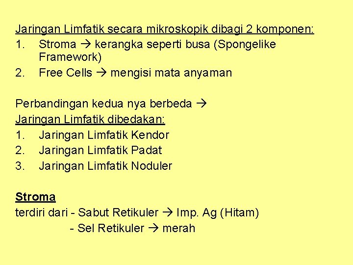 Jaringan Limfatik secara mikroskopik dibagi 2 komponen: 1. Stroma kerangka seperti busa (Spongelike Framework)