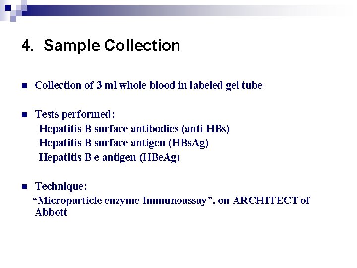4. Sample Collection n Collection of 3 ml whole blood in labeled gel tube