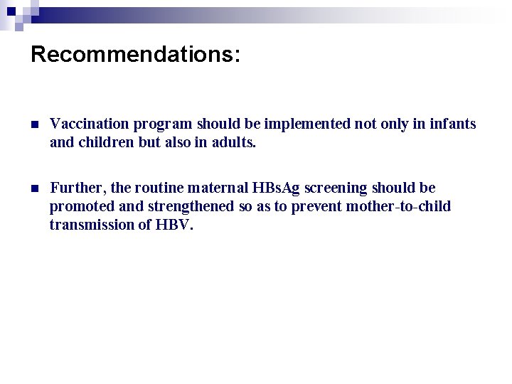 Recommendations: n Vaccination program should be implemented not only in infants and children but