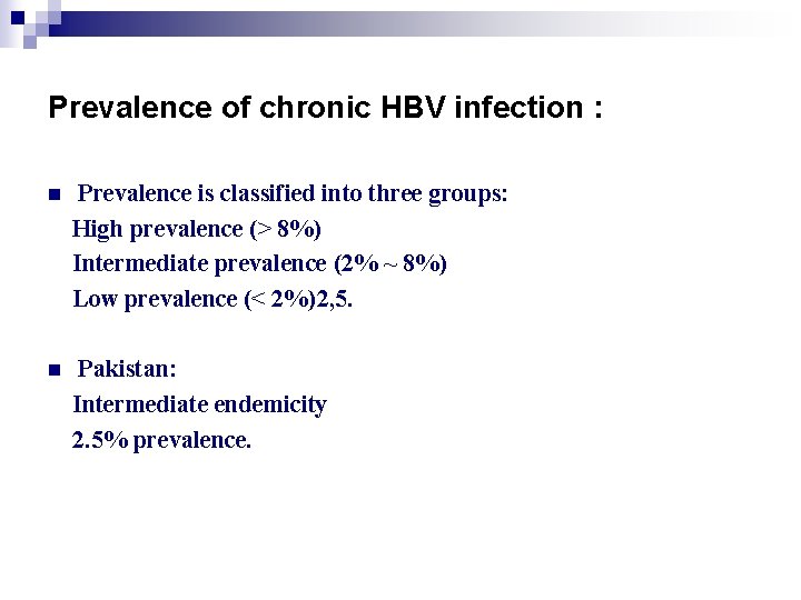 Prevalence of chronic HBV infection : Prevalence is classified into three groups: High prevalence