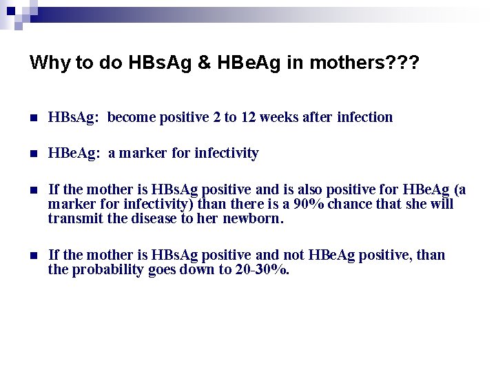 Why to do HBs. Ag & HBe. Ag in mothers? ? ? n HBs.