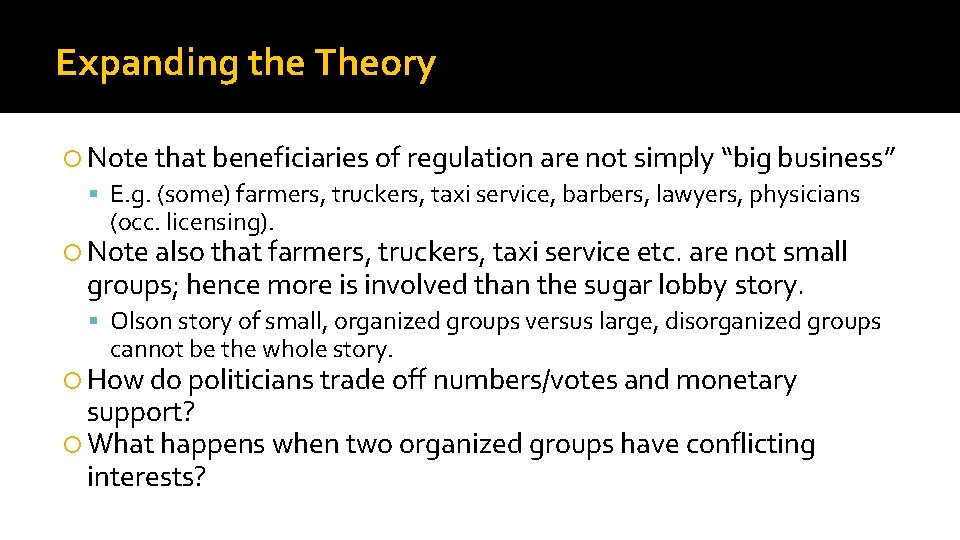 Expanding the Theory Note that beneficiaries of regulation are not simply “big business” E.