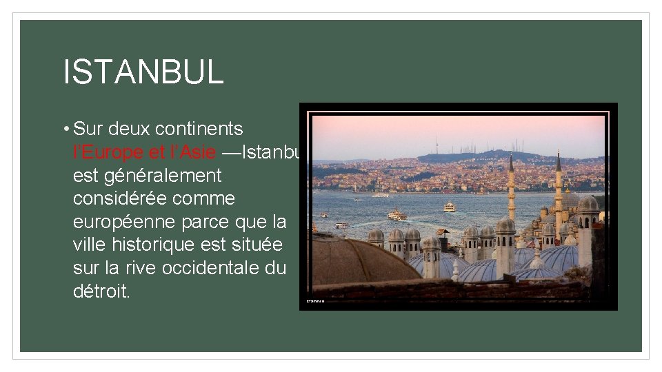 ISTANBUL • Sur deux continents l’Europe et l’Asie —Istanbul est généralement considérée comme européenne