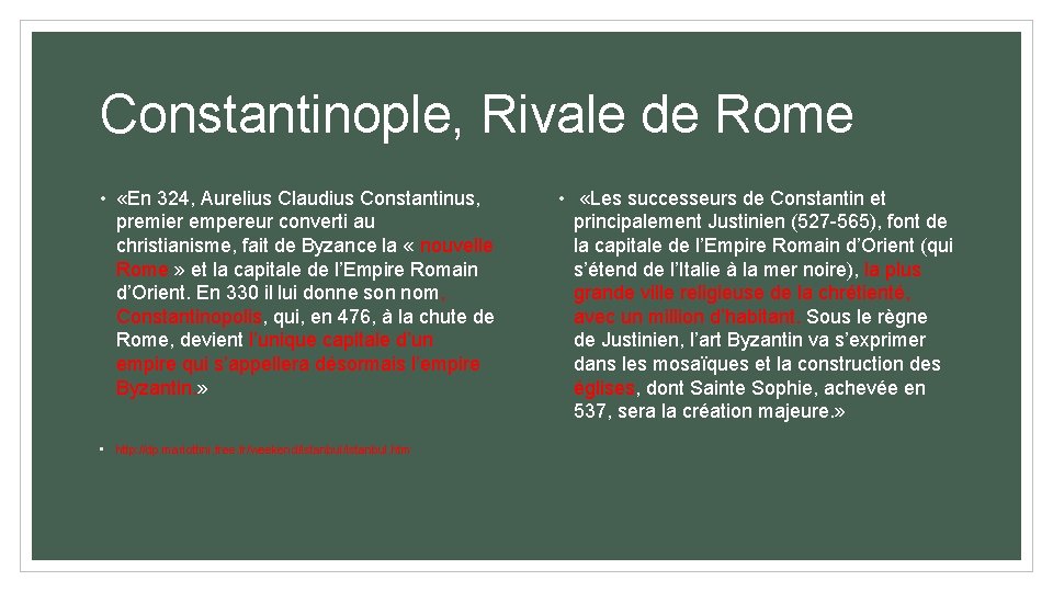 Constantinople, Rivale de Rome • «En 324, Aurelius Claudius Constantinus, premier empereur converti au