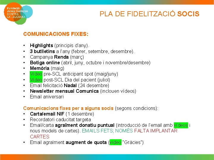 PLA DE FIDELITZACIÓ SOCIS COMUNICACIONS FIXES: • • • Highlights (principis d’any). 3 butlletins