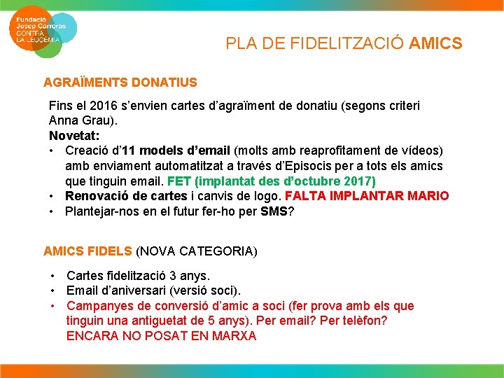 PLA DE FIDELITZACIÓ AMICS AGRAÏMENTS DONATIUS Fins el 2016 s’envien cartes d’agraïment de donatiu