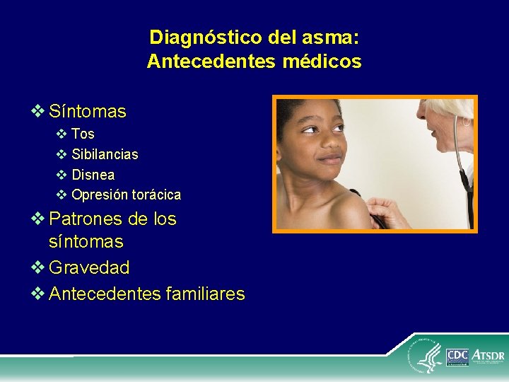 Diagnóstico del asma: Antecedentes médicos v Síntomas v Tos v Sibilancias v Disnea v