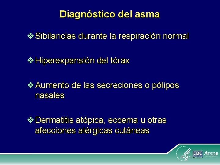 Diagnóstico del asma v Sibilancias durante la respiración normal v Hiperexpansión del tórax v