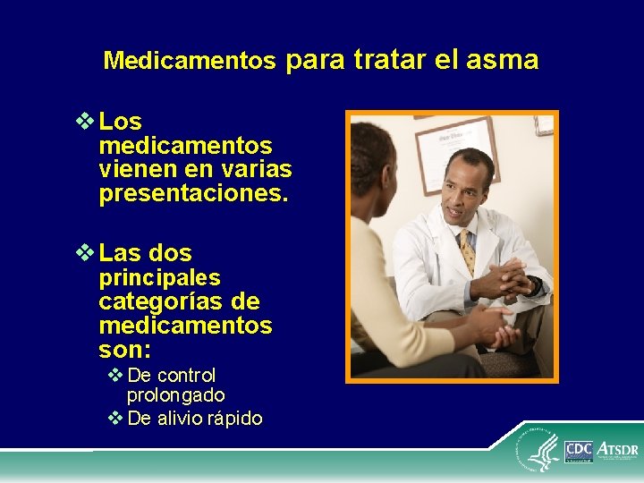 Medicamentos para tratar el asma v Los medicamentos vienen en varias presentaciones. v Las