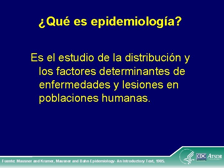 ¿Qué es epidemiología? Es el estudio de la distribución y los factores determinantes de