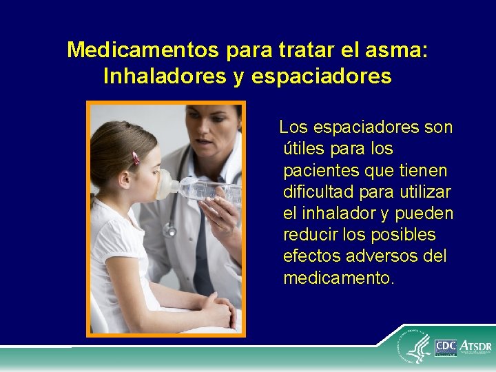 Medicamentos para tratar el asma: Inhaladores y espaciadores Los espaciadores son útiles para los