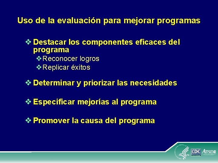 Uso de la evaluación para mejorar programas v Destacar los componentes eficaces del programa