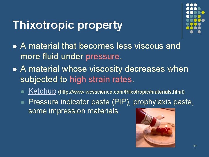 Thixotropic property l l A material that becomes less viscous and more fluid under