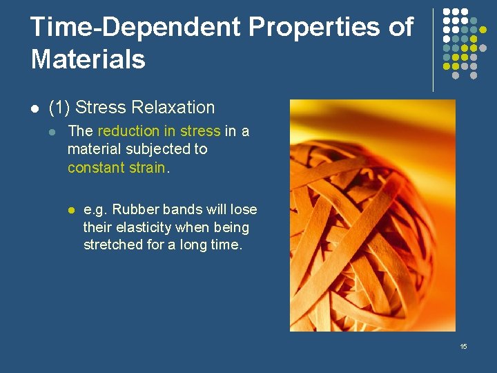 Time-Dependent Properties of Materials l (1) Stress Relaxation l The reduction in stress in