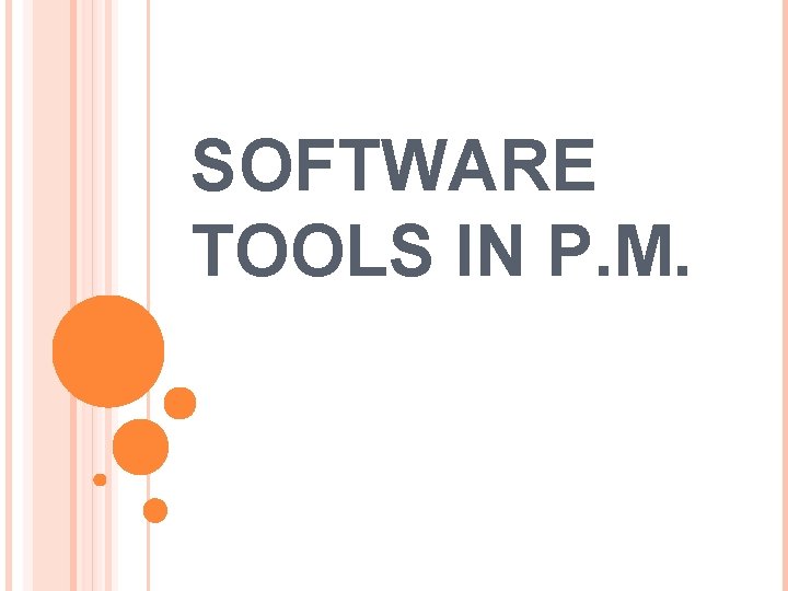 SOFTWARE TOOLS IN P. M.  SOFTWARE TOOLS IN P. M.