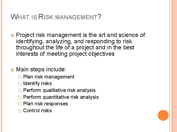 WHAT IS RISK MANAGEMENT? Project risk management is the art and science of identifying, WHAT IS RISK MANAGEMENT? Project risk management is the art and science of identifying,