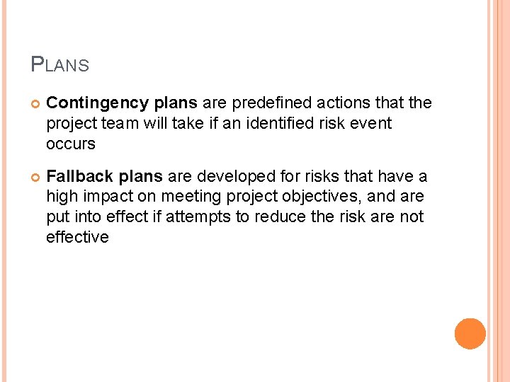 PLANS Contingency plans are predefined actions that the project team will take if an PLANS Contingency plans are predefined actions that the project team will take if an