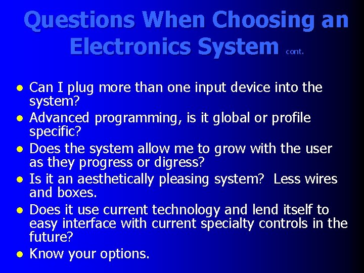 Questions When Choosing an Electronics System cont. l l l Can I plug more