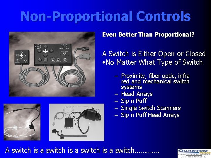 Non-Proportional Controls Even Better Than Proportional? A Switch is Either Open or Closed •