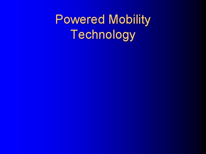 Powered Mobility Technology 