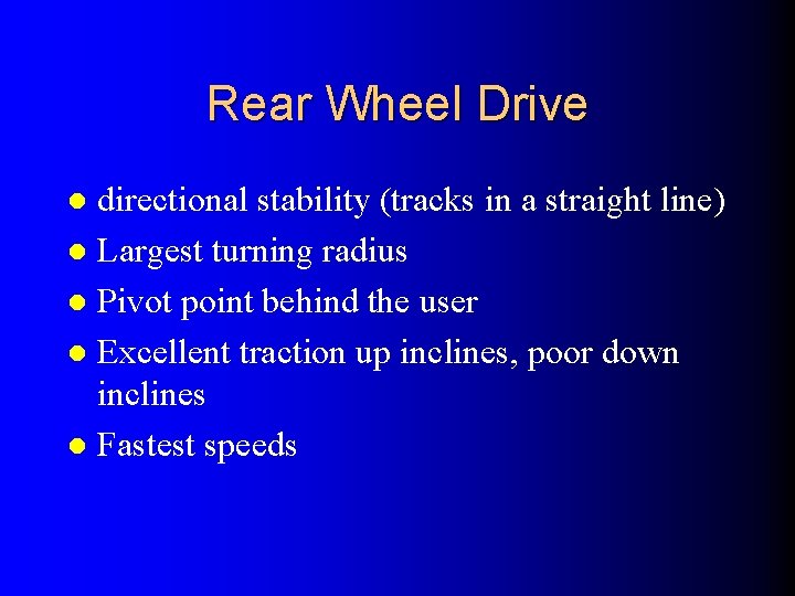 Rear Wheel Drive directional stability (tracks in a straight line) l Largest turning radius