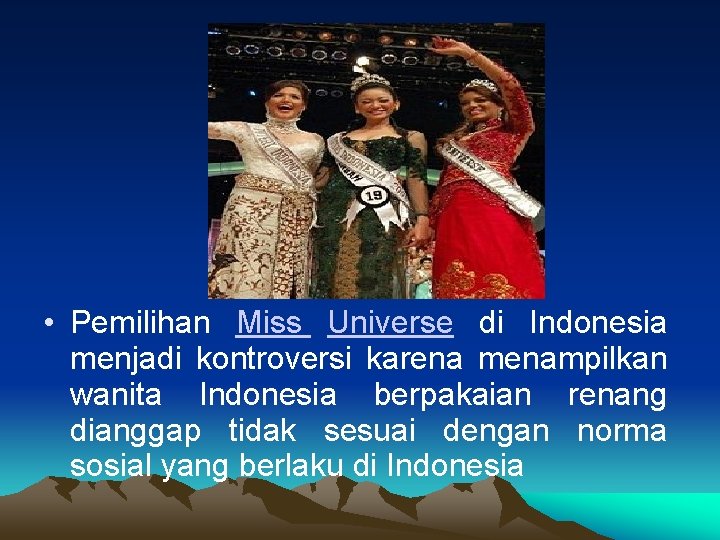  • Pemilihan Miss Universe di Indonesia menjadi kontroversi karena menampilkan wanita Indonesia berpakaian