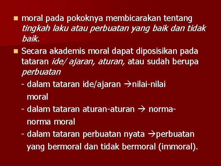  moral pada pokoknya membicarakan tentang Secara akademis moral dapat diposisikan pada tataran ide/