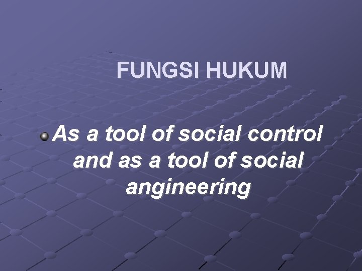 FUNGSI HUKUM As a tool of social control and as a tool of social
