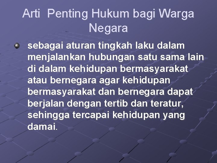 Arti Penting Hukum bagi Warga Negara sebagai aturan tingkah laku dalam menjalankan hubungan satu