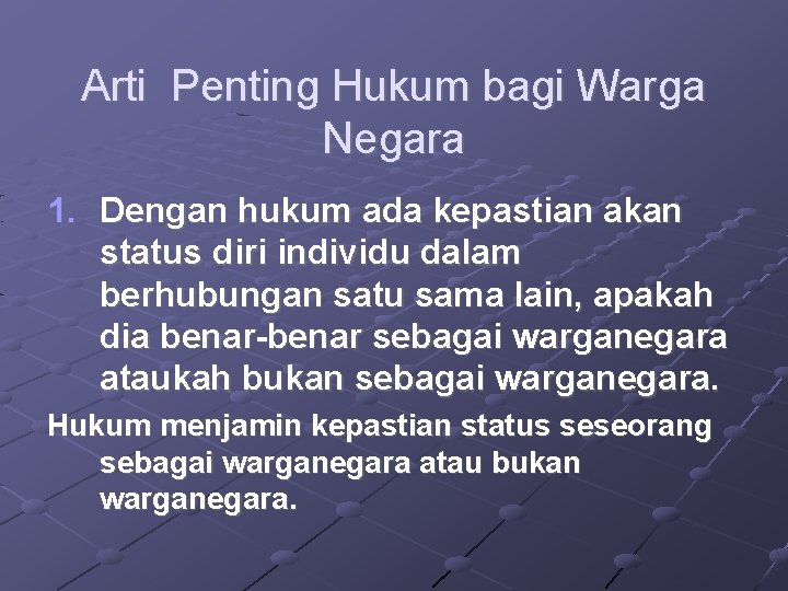 Arti Penting Hukum bagi Warga Negara 1. Dengan hukum ada kepastian akan status diri