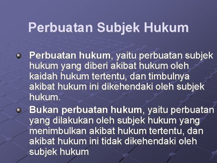 Perbuatan Subjek Hukum Perbuatan hukum, yaitu perbuatan subjek hukum yang diberi akibat hukum oleh