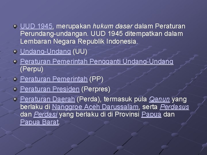 UUD 1945, merupakan hukum dasar dalam Peraturan Perundang-undangan. UUD 1945 ditempatkan dalam Lembaran Negara