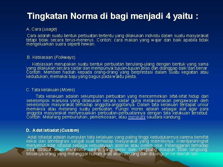  Tingkatan Norma di bagi menjadi 4 yaitu : A. Cara (usage) Cara adalah