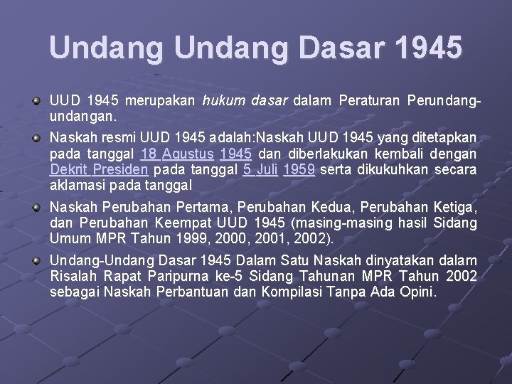 Undang Dasar 1945 UUD 1945 merupakan hukum dasar dalam Peraturan Perundangan. Naskah resmi UUD